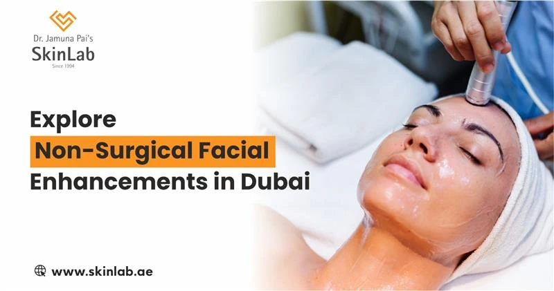 Explore Non-Surgical Facial Enhancements in Dubai