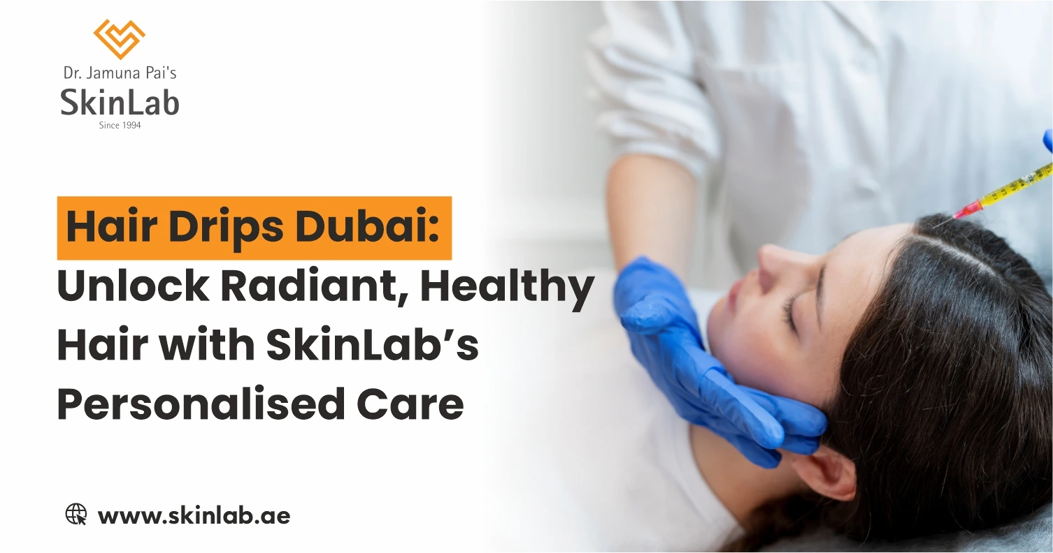 Hair Drips Dubai: Unlock Radiant, Healthy Hair with SkinLab’s Personalised Care